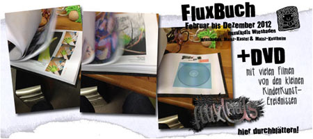 Dokumentation fluxu(kid)s 2012 Wiesbaden . 2013.08 . 1. Auflage . 05 Exemplare/FluxBücher 